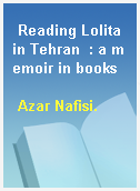 Reading Lolita in Tehran  : a memoir in books
