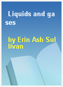 Liquids and gases