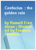 Confucius  : the golden rule