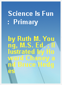 Science Is Fun  :  Primary