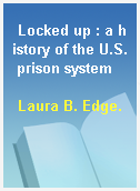 Locked up : a history of the U.S. prison system