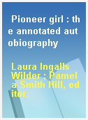 Pioneer girl : the annotated autobiography