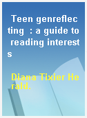 Teen genreflecting  : a guide to reading interests