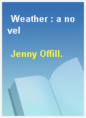 Weather : a novel