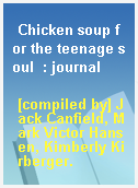 Chicken soup for the teenage soul  : journal