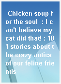 Chicken soup for the soul  : I can