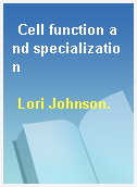 Cell function and specialization