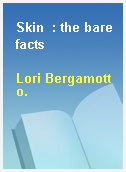 Skin  : the bare facts