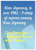 Kim Jiyoung, born 1982 : Palsip yi nyeon saeng Kim Jiyeong