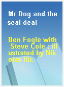 Mr Dog and the seal deal
