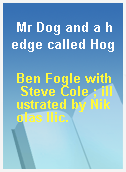 Mr Dog and a hedge called Hog