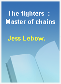 The fighters  : Master of chains