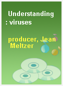 Understanding : viruses