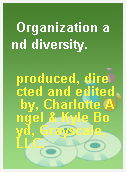 Organization and diversity.