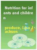 Nutrition for infants and children