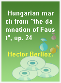 Hungarian march from "the damnation of Faust", op. 24