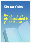 Six fat Cubs