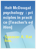 Holt McDougal psychology  : principles in practice [Teacher