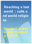 Reaching a lost world  : cults and world religions