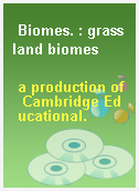 Biomes. : grassland biomes