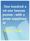 One hundred and one famous poems : with a prose supplement