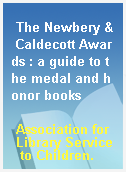 The Newbery & Caldecott Awards : a guide to the medal and honor books