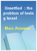 Unsettled  : the problem of loving Israel