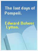 The last days of Pompeii.