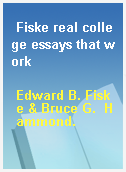 Fiske real college essays that work