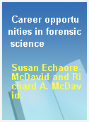 Career opportunities in forensic science