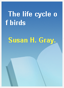 The life cycle of birds