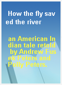How the fly saved the river
