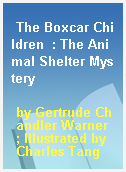 The Boxcar Children  : The Animal Shelter Mystery