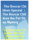 The Boxcar Children Special  : The Boxcar Children the Pet Shop Mystery