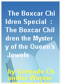 The Boxcar Children Special  : The Boxcar Children the Mystery of the Queen
