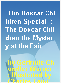 The Boxcar Children Special  : The Boxcar Children the Mystery at the Fair
