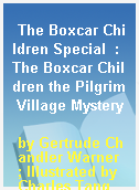 The Boxcar Children Special  : The Boxcar Children the Pilgrim Village Mystery