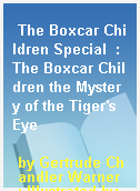 The Boxcar Children Special  : The Boxcar Children the Mystery of the Tiger