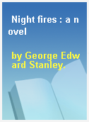 Night fires : a novel