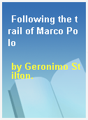 Following the trail of Marco Polo