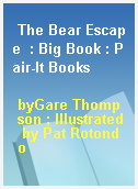 The Bear Escape  : Big Book : Pair-It Books