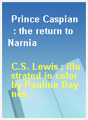 Prince Caspian  : the return to Narnia