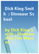 Dick King-Smith  : Dinosaur School