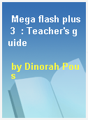 Mega flash plus 3  : Teacher