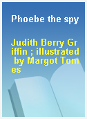 Phoebe the spy