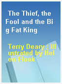The Thief, the Fool and the Big Fat King