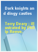 Dark knights and dingy castles