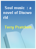 Soul music  : a novel of Discworld