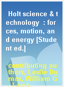 Holt science & technology  : forces, motion, and energy [Student ed.]
