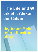 The Life and Work of  : Alexander Calder